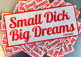 Sticker - Small Dick Big Dreams