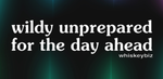 wildly unprepared for the day ahead - Tee