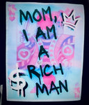 Mom, I am a RICH man.
