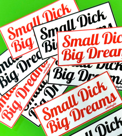 Sticker - Small Dick Big Dreams