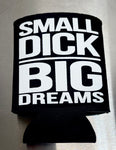 BIG DREAMS - SMALL DICK - Can Holder