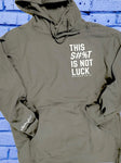 This S#%T IS NOT LUCK - HOODIE