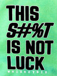 This S#%T IS NOT LUCK - SWEATSHIRT