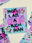 Sticker -  Mom, I am a RICH MAN!