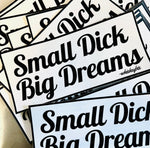 Sticker - Small Dick Big Dreams