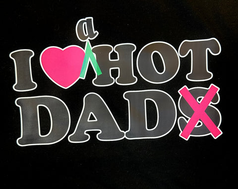 I <3 A HOT DAD - Black