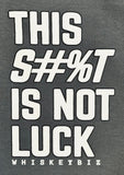 This S#%T IS NOT LUCK - HOODIE