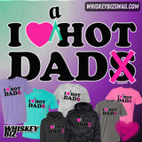 I <3 A HOT DAD - Tee. Hoodie. Crop