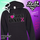 I <3 A HOT DAD - Tee. Hoodie. Crop