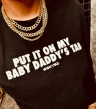 Put It On My Baby Daddy's Tab - Long Sleeve