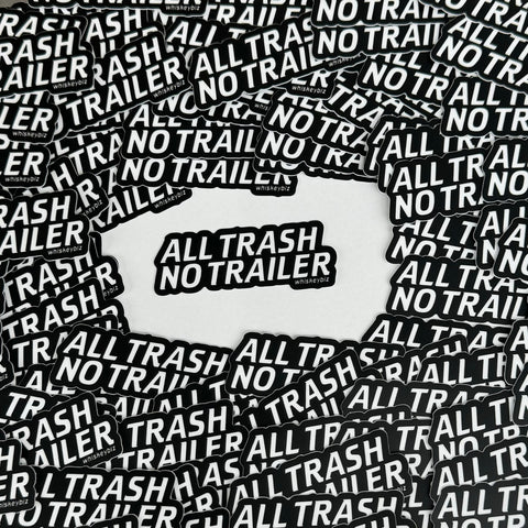 All Trash No Trailer - Sticker