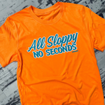 All Sloppy No Seconds - ORANGE