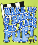 Wake Up and Smell The Race Fuel