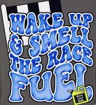 Wake Up and Smell The Race Fuel