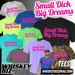 SMALL DICK BIG DREAMS - TEE (PINK PRINT)