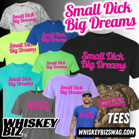SMALL DICK BIG DREAMS - TEE (PINK PRINT)