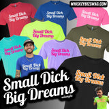 SMALL DICK BIG DREAMS - TEE