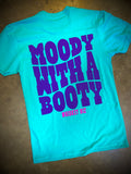 Moody With a Booty - Teal Tee