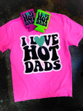 NEW pink - I LOVE HOT DADS - Sweatshirt/ Tee