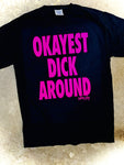 Okayest Dick Around - Tee / Hoodie