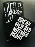 Break Her Bed - Can Holder