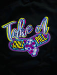 CHILL PILL - Sweatshirt/ Tee/ Crop