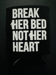 Break Her Bed - Can Holder