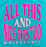 ALL THIS AND NICE TITS - Tee. Sweatshirt. Crop