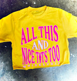 ALL THIS AND NICE TITS - Tee. Sweatshirt. Crop