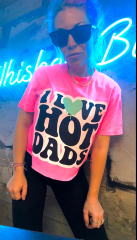 I LOVE HOT DADS - Pink Tee/Sweatshirt