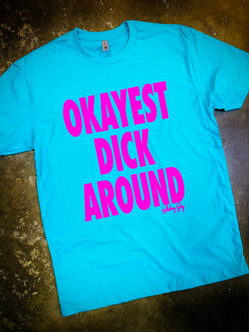 Okayest Dick Around - Teal Tee