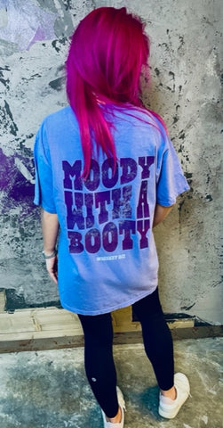 MOODY with a BOOTY - TEE