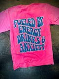 Fueled by ENERGY DRINKS & ANXIETY Tee