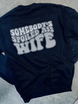 SOMEBODYS SPOILED ASS WIFE - SWEATSHIRT