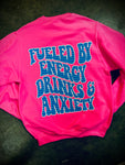 Fueled by Anxiety & Energy Drinks - SWEATSHIRT back logo
