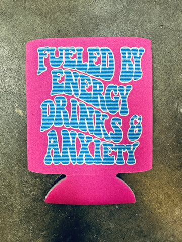 Fueled by Energy Drinks and Anxiety- koozie