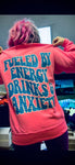 Fueled by Anxiety & Energy Drinks - SWEATSHIRT back logo