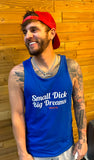 Small Dick Big Dreams Tank 2.0