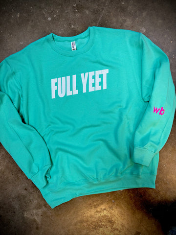 Full Yeet- SWEATSHIRT