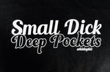 Small Dick DEEP POCKETS Tee