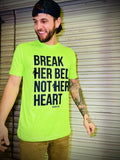 Break Her Bed Not Her Heart - Tee